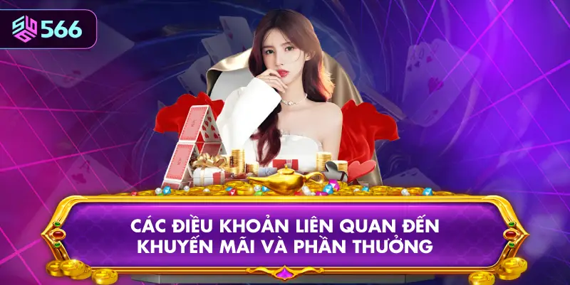 Các Điều Khoản Liên Quan Đến Khuyến Mãi Và Phần Thưởng