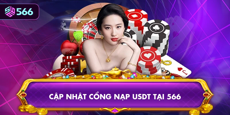 Cập Nhật Cổng Nạp USDT Tại 566