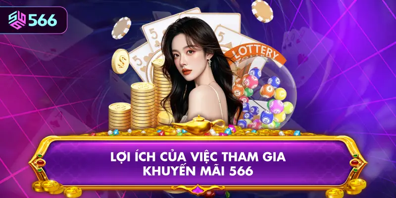 Lợi Ích Của Việc Tham Gia Khuyến Mãi 566