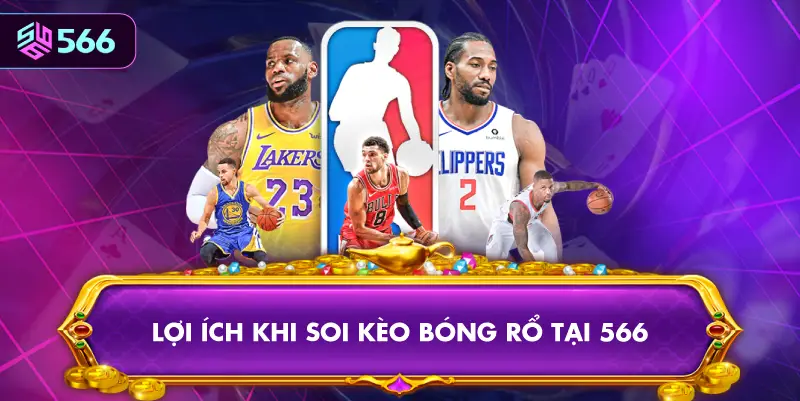 Lợi Ích Khi Soi Kèo Bóng Rổ Tại 566