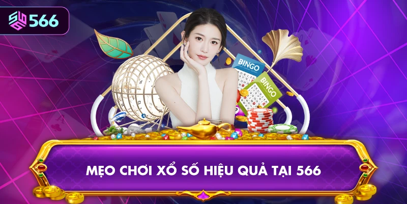 Mẹo Chơi Xổ Số Miền Bắc Hiệu Quả Tại 566