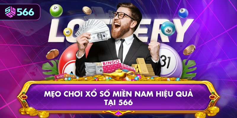 Mẹo Chơi Xổ Số Miền Nam Hiệu Quả Tại 566